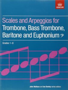 Scales and Arpeggios for Trombone, Bass Trombone, Baritone and Euphonium