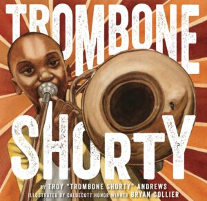 Trombone Shorty: A Picture Book Biography